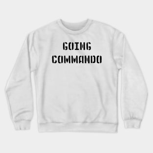 Going Commando Crewneck Sweatshirt